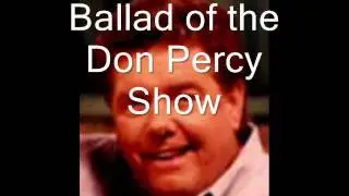 Ballad of the Don Percy Show.wmv
