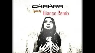 Chakra - Opacity (Bianco Rmx)