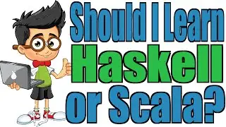 Should I Learn Haskell or Scala?