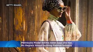 Minnesota Model Halima Aden Says She Has No Regrets About Quitting Fashion Industry