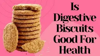 Is Digestive Biscuits Good For Health | Digestive Biscuits Recipe Healthy | Health Zone
