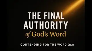 The Final Authority of God&rsquo;s Word