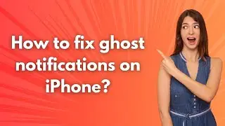 How to fix ghost notifications on iPhone ? - Step by Step