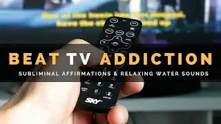 TV ADDICTION SUBLIMINAL | Train Your Subconscious Mind To Watch Less Television & Be More Active