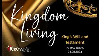 Sunday Morning Live - Kingdom Living - Kings Will and Testament - Ps. Don Turvey