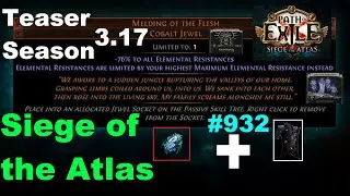 [POE 3.17] Teaser Season Part 1 - SIEGE OF THE ATLAS (Melding of the Flesh, Map Tabs, Bijoux) - 932