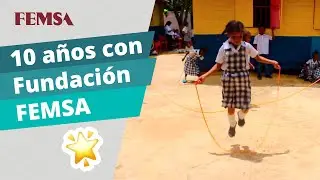 10 a&ntilde;os haciendo un mejor futuro para todos | Fundaci&oacute;n FEMSA
