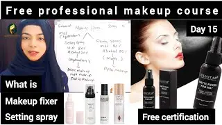 Free professional makeup course class 15 || types of makeup fixer & setting spray 