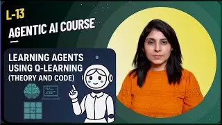 L-13 Learning Agents | Q-Learning Explained | Reinforcement Learning Tutorial with Python