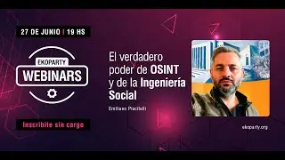 Ekoparty Webinars: El verdadero poder de OSINT y de la Ingeniería Social - Emiliano Piscitelli