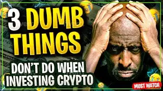 3 Dumb Crypto Investing Mistakes You Should Avoid