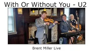 Weddings & Events l With Or Without You -  U2 l Brent Miller LIVE