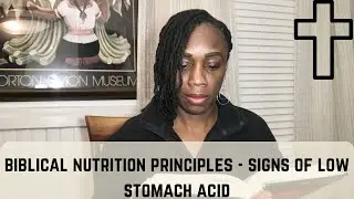 Biblical Nutrition Principles| Signs of Low Stomach Acid