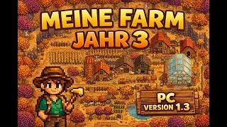 Meine alte Stardew-Valley-Farm 👨🏻&zwj;🌾 | Jahr 3 Endgame (PC, Version 1.3)