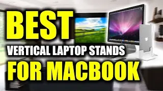 TOP 5: Best Vertical Laptop Stands for MacBook [2022]