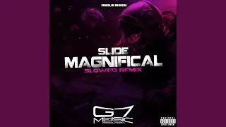 Slide Magnifical - Slowed (Remix)