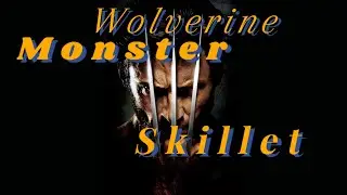 Wolverine • Monster • Skillet • Marvel Entertainment • 20th Century Fox • X-Men