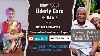 How to Prevent Falls and Manage Elderly Health Risks | Dr. Bela Sharma Ep.02