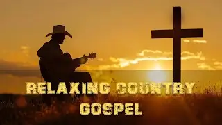 Relaxing Country Music 2026:Best Relaxing Country Gospel 2026 | Morning Worship for Help