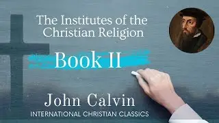 Institutes Of The Christian Religion: Vol #2 by John Calvin [Audiobook] | Systematic Theology