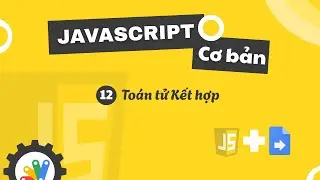 Javascript cơ bản trong GAS: To&aacute;n tử kết hợp