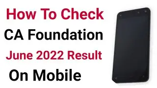 HOW TO CHECK CA FOUNDATION JUNE 2022 EXAM RESULT ON MOBILE