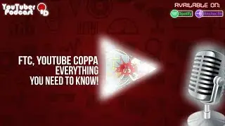 FTC Youtube COPPA and everything you need to know!