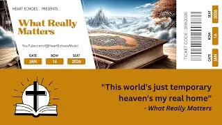 What Really Matters - Faith in the Last Days | Heart Echoes Music | Christian Message