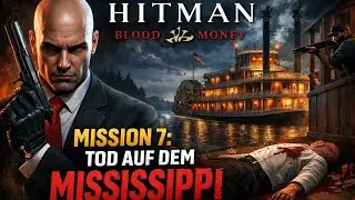 Let's Play HITMAN Blood Money #07 Auftrag Tod Auf Dem Mississippi