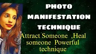 Photo Manifestation Technique | Attract SP / Crush , heal your relationship