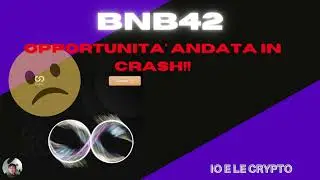 BNB 42 OPPORTUNITA' ANDATA IN CRASH!!! CHIEDO SCUSA A CHI MI HA SEGUITO - IO E LE CRYPTO