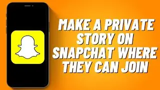 How to Make a Private Story on Snapchat Where They Can Join (2023)
