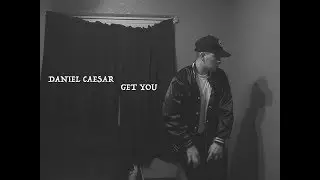 daniel caesar - get you