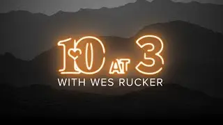 10 at 3 With Wes Rucker (1/12)