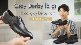 Gi&agrave;y Derby l&agrave; g&igrave;? Giải m&atilde; sức h&uacute;t của 6 đ&ocirc;i gi&agrave;y Derby nam Hot Nhất 2024