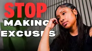 Listen To This If You Constantly Make Excuses 