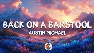 Austin Michael - Back on a Barstool (Lyrics)