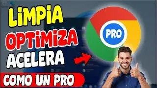 Optimizar GOOGLE CHROME al M&aacute;ximo - ACELERA tu Navegador %100