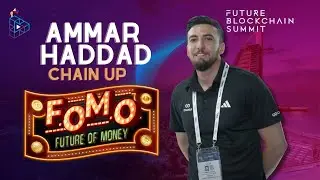 Ammar Haddad of Chain Up | Future Blockchain Summit