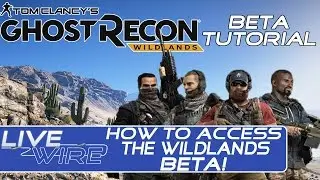 How To Access the Ghost Recon Wildlands Beta - A Guide to Sign Up for the Wildlands Beta
