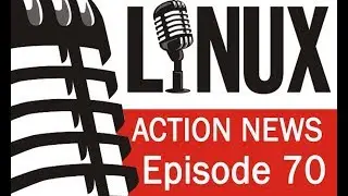 Linux Action News 70