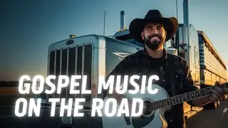 Truck Driver Worshiping God on the Road 🚛 | Gospel Music with Guitar