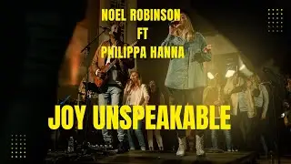 Noel Robinson - Joy Unspeakable Ft Philippa Hanna (official Video)