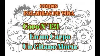 Coro N&deg; 121 En una Carpa un Gitano Mor&iacute;a