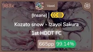 Vaxei | Kozato snow - Izayoi Sakura [Insane] 1st +HDDT FC 99.14% {#1 665pp FC} - osu!