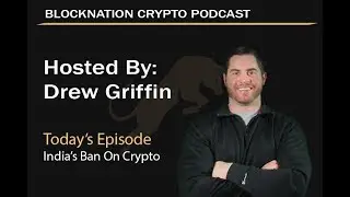 India Bans Crypto, BlockNation Crypto Podcast #26