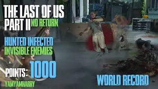 Invisible Enemies World Record | Hunted Infected: 1000 Points | TLOU2R No Return [Grounded, PS5]
