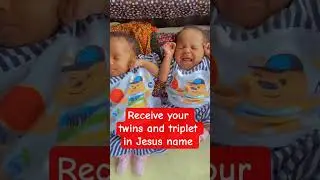 receive your twins and triplet in Jesus name