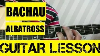 BACHAU | GUITAR LESSON | ALBATROSS