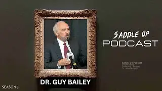 Dr Bailey UTRGV President  | Saddle Up Podcast  - S3 E17